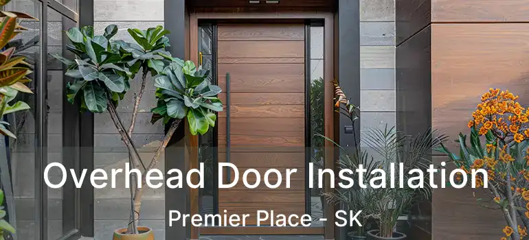  Overhead Door Installation Premier Place - SK