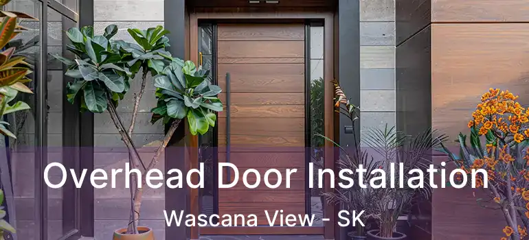  Overhead Door Installation Wascana View - SK