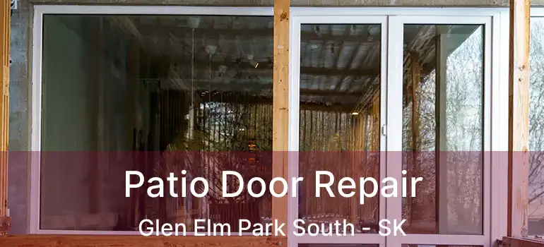  Patio Door Repair Glen Elm Park South - SK
