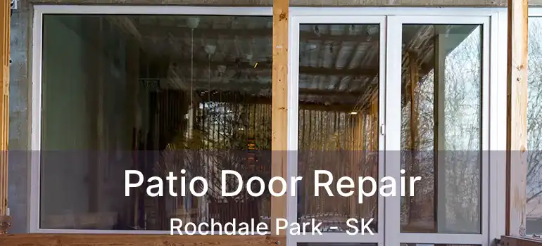  Patio Door Repair Rochdale Park - SK