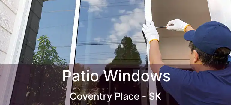  Patio Windows Coventry Place - SK
