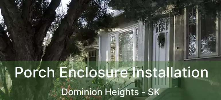  Porch Enclosure Installation Dominion Heights - SK