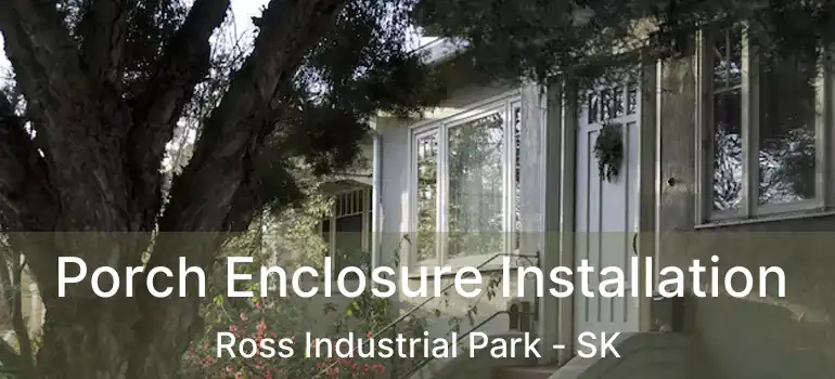  Porch Enclosure Installation Ross Industrial Park - SK
