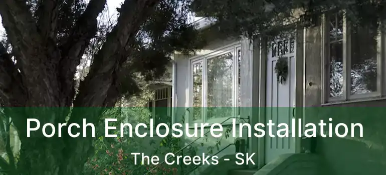 Porch Enclosure Installation The Creeks - SK