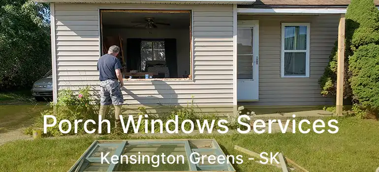  Porch Windows Services Kensington Greens - SK