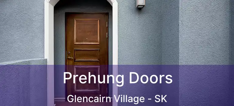  Prehung Doors Glencairn Village - SK