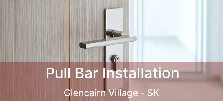  Pull Bar Installation Glencairn Village - SK