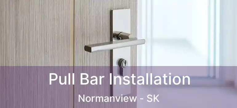  Pull Bar Installation Normanview - SK