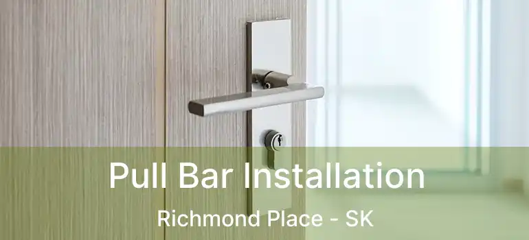  Pull Bar Installation Richmond Place - SK