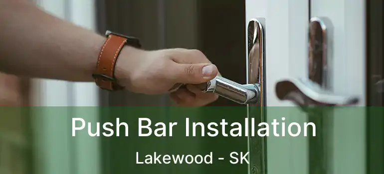  Push Bar Installation Lakewood - SK