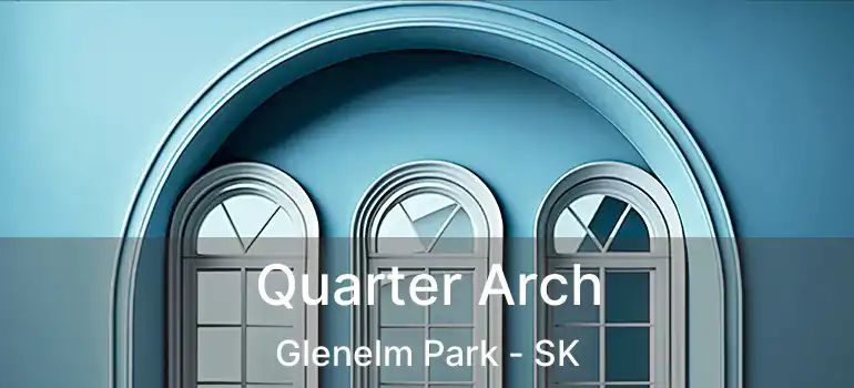  Quarter Arch Glenelm Park - SK