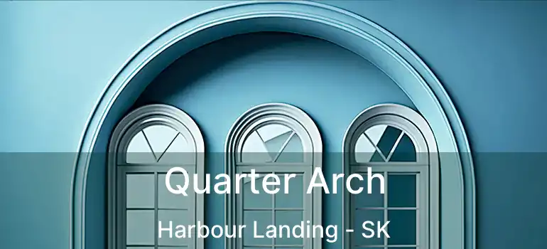  Quarter Arch Harbour Landing - SK