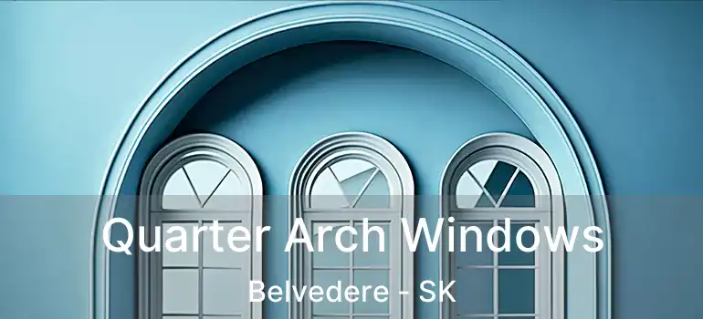  Quarter Arch Windows Belvedere - SK