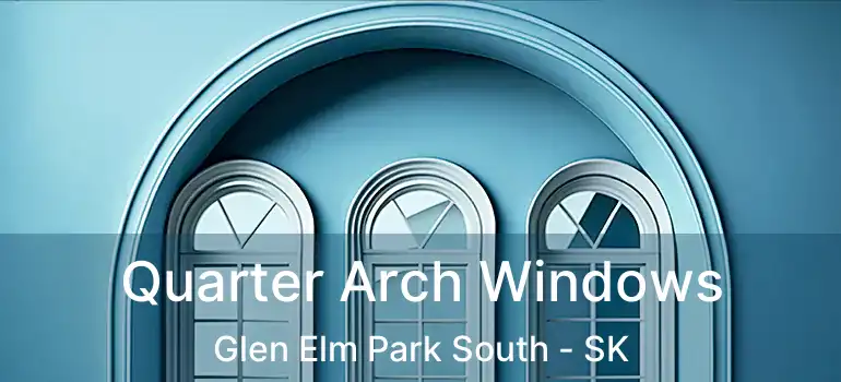  Quarter Arch Windows Glen Elm Park South - SK