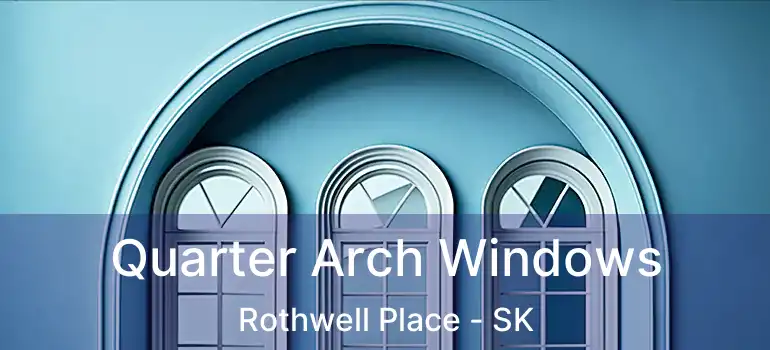  Quarter Arch Windows Rothwell Place - SK