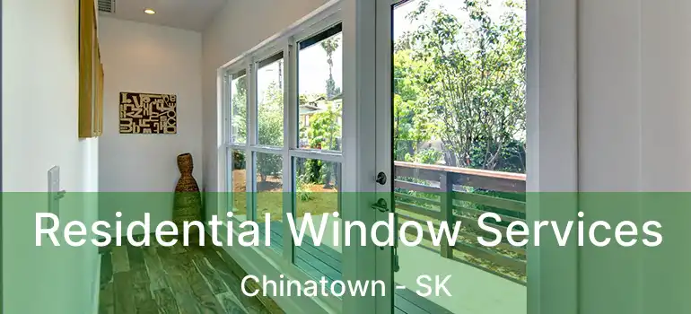  Residential Window Services Chinatown - SK