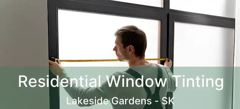  Residential Window Tinting Lakeside Gardens - SK