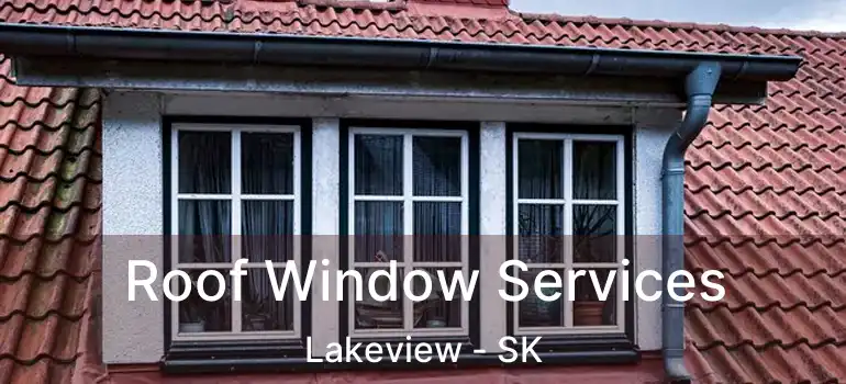  Roof Window Services Lakeview - SK
