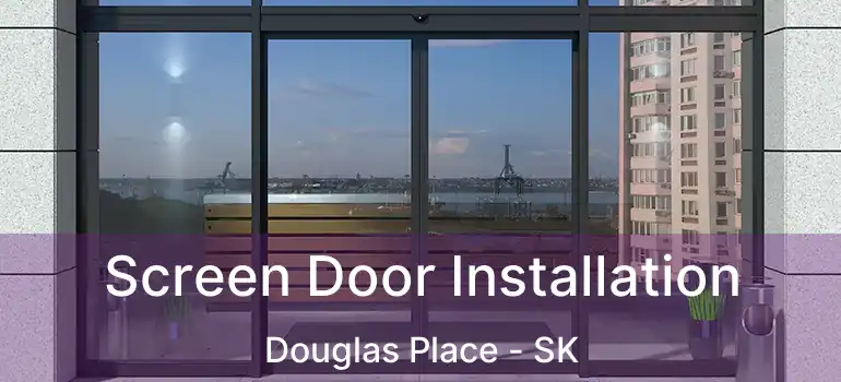  Screen Door Installation Douglas Place - SK