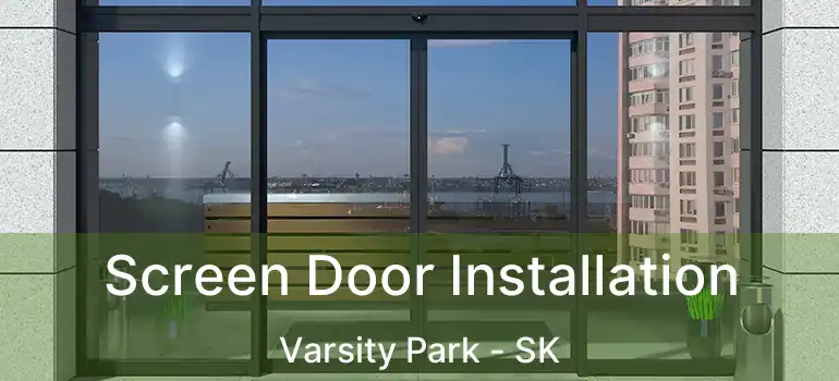  Screen Door Installation Varsity Park - SK