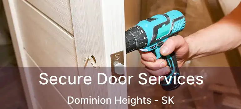  Secure Door Services Dominion Heights - SK