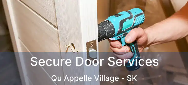  Secure Door Services Qu Appelle Village - SK