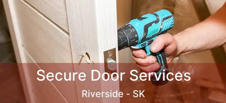  Secure Door Services Riverside - SK