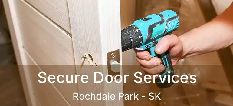  Secure Door Services Rochdale Park - SK