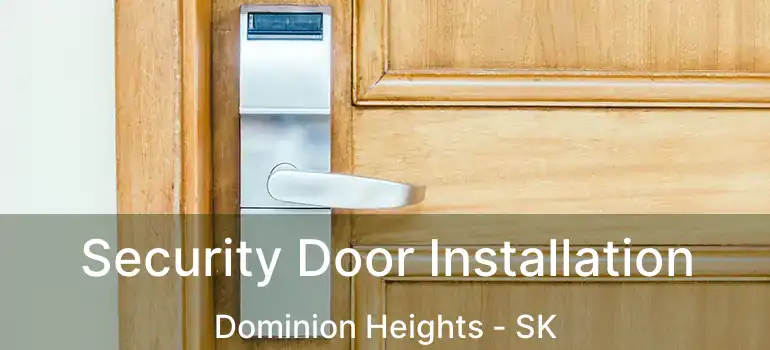  Security Door Installation Dominion Heights - SK