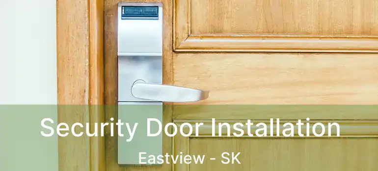 Security Door Installation Eastview - SK