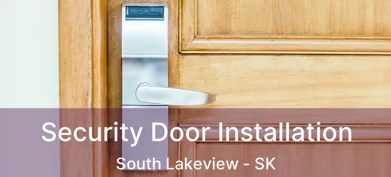  Security Door Installation South Lakeview - SK