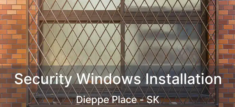  Security Windows Installation Dieppe Place - SK