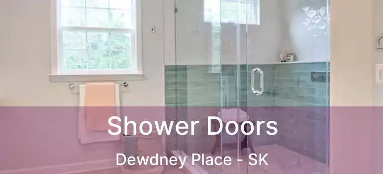  Shower Doors Dewdney Place - SK