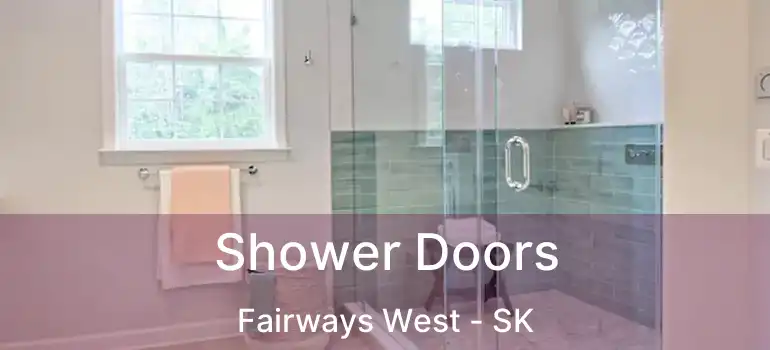  Shower Doors Fairways West - SK