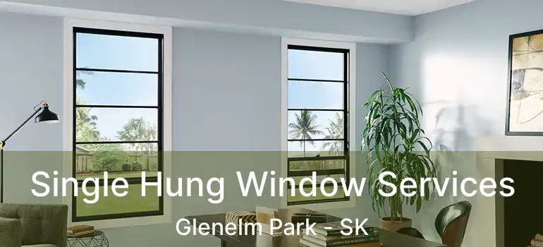  Single Hung Window Services Glenelm Park - SK