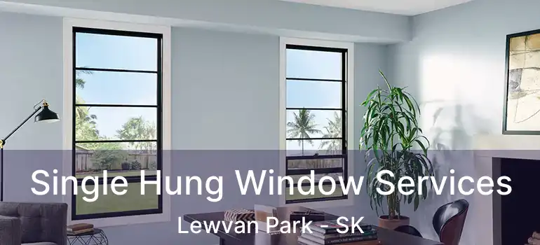  Single Hung Window Services Lewvan Park - SK