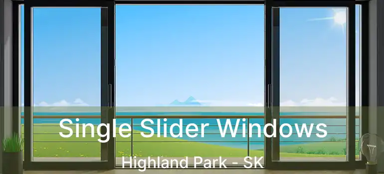  Single Slider Windows Highland Park - SK