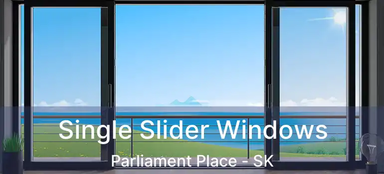  Single Slider Windows Parliament Place - SK