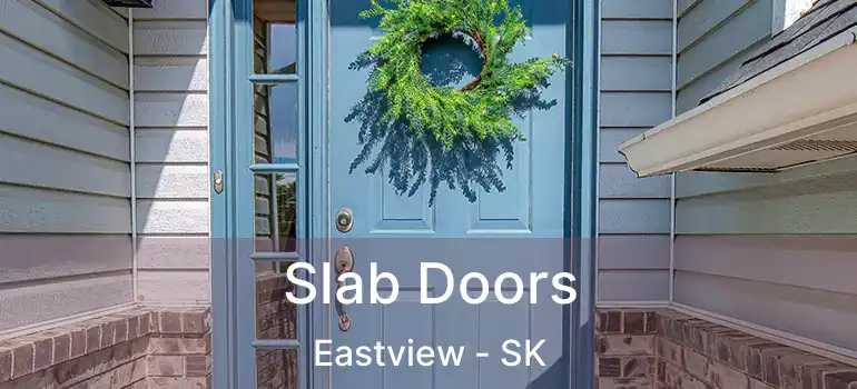  Slab Doors Eastview - SK