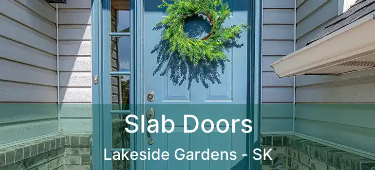  Slab Doors Lakeside Gardens - SK