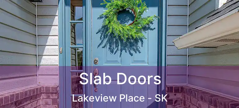  Slab Doors Lakeview Place - SK