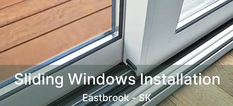  Sliding Windows Installation Eastbrook - SK