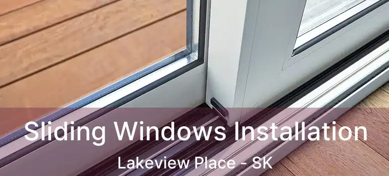  Sliding Windows Installation Lakeview Place - SK