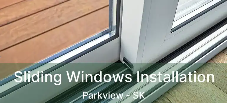  Sliding Windows Installation Parkview - SK