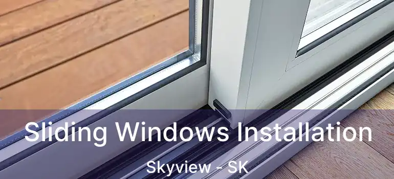  Sliding Windows Installation Skyview - SK