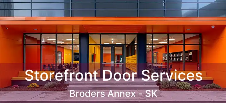  Storefront Door Services Broders Annex - SK