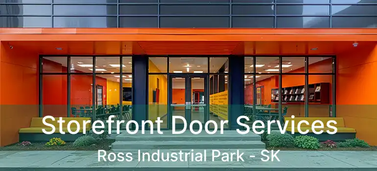 Storefront Door Services Ross Industrial Park - SK