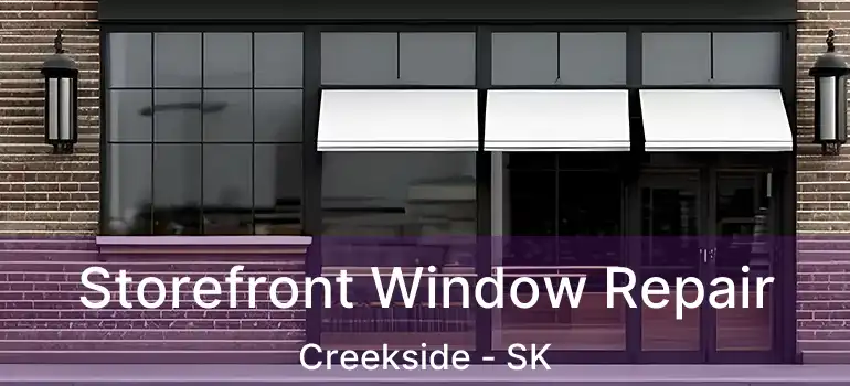  Storefront Window Repair Creekside - SK