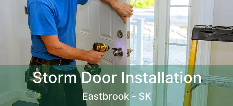  Storm Door Installation Eastbrook - SK