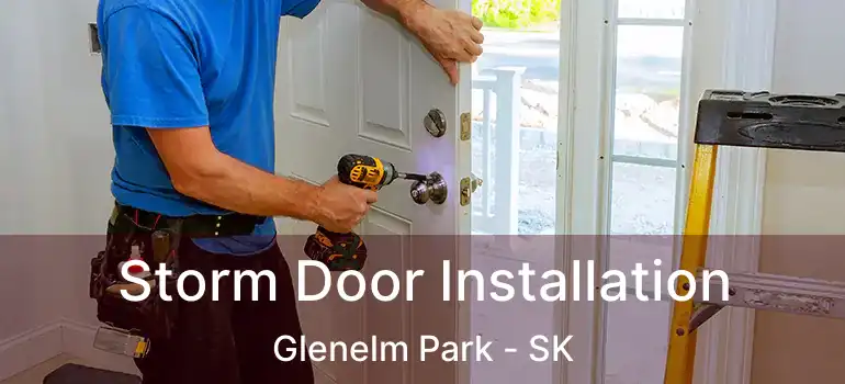  Storm Door Installation Glenelm Park - SK